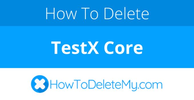How to delete or cancel TestX Core