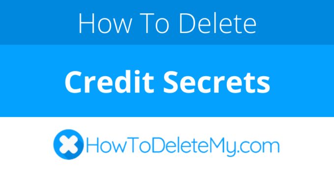 How to delete or cancel Credit Secrets