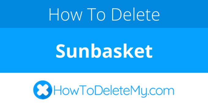 How to delete or cancel Sunbasket