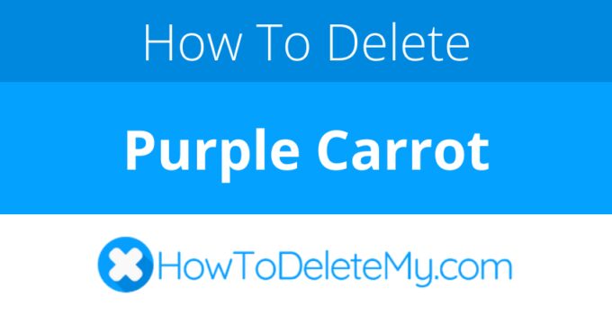 How to delete or cancel Purple Carrot