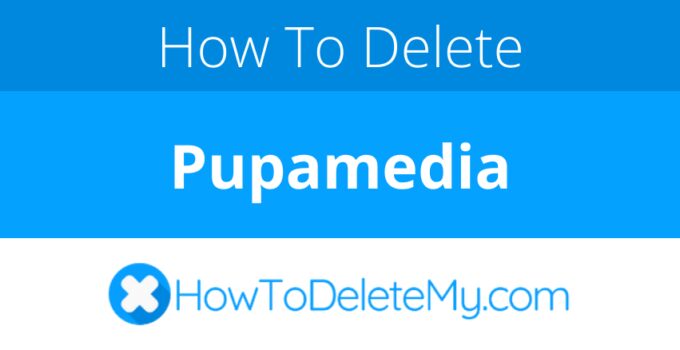 How to delete or cancel Pupamedia