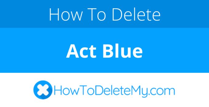 How to delete or cancel Act Blue