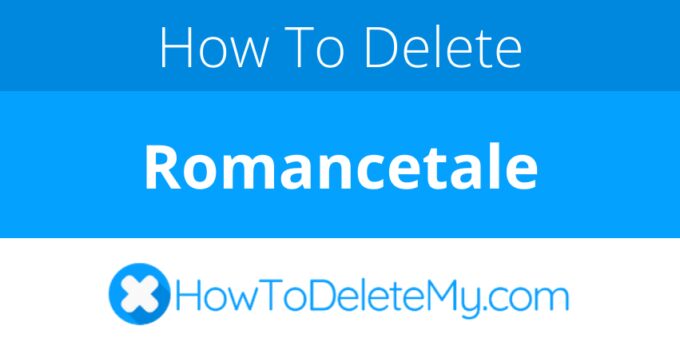 How to delete or cancel Romancetale