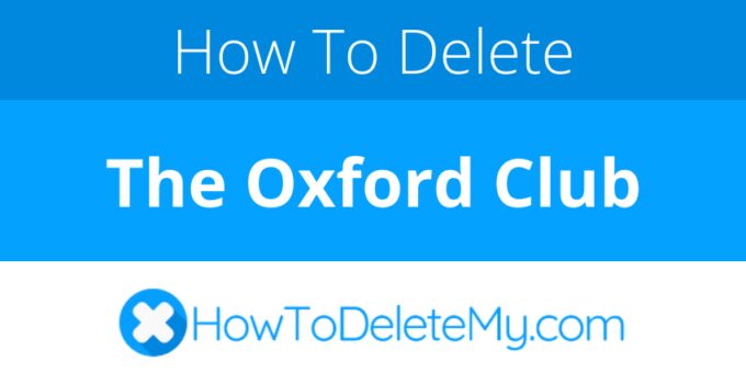 How to delete or cancel The Oxford Club