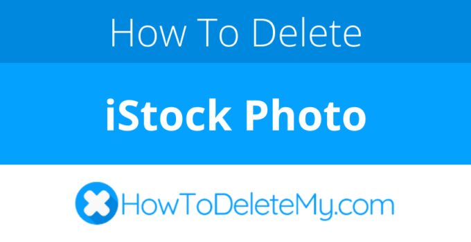 How to delete or cancel iStock Photo