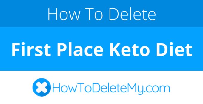How to delete or cancel First Place Keto Diet
