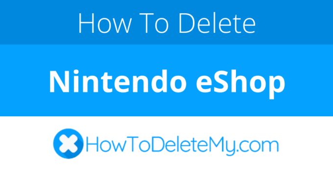 How to delete or cancel Nintendo eShop
