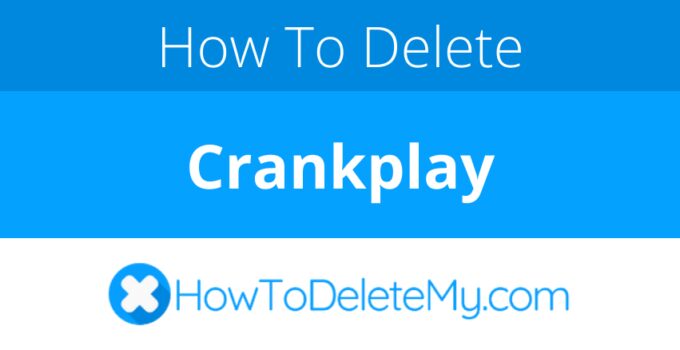 How to delete or cancel Crankplay