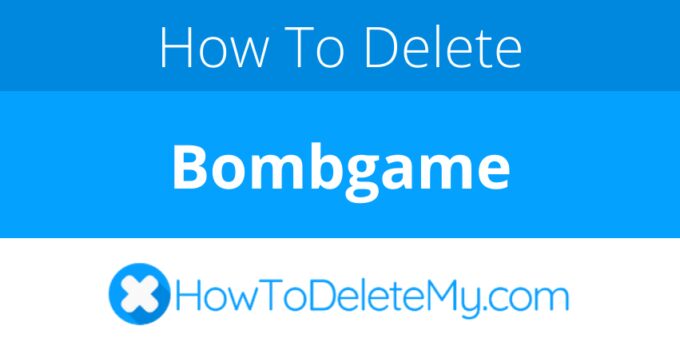 How to delete or cancel Bombgame