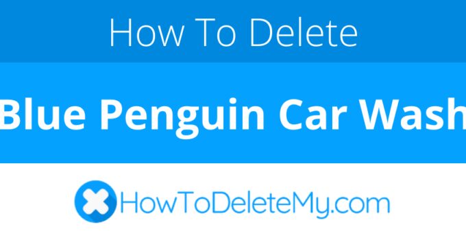 How to delete or cancel Blue Penguin Car Wash