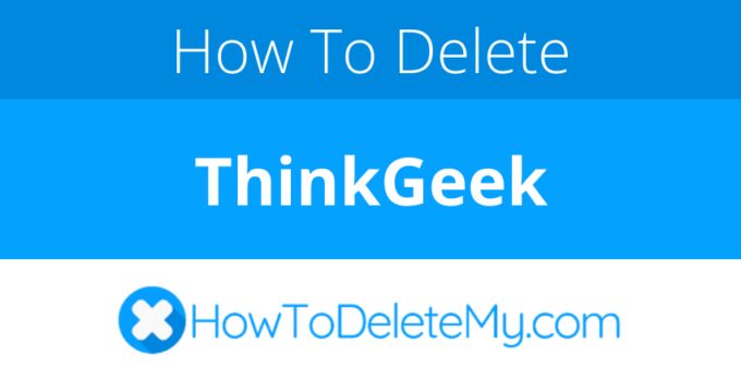 How to delete or cancel ThinkGeek