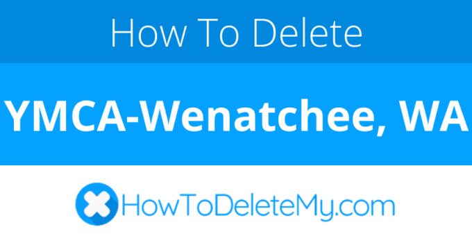 How to delete or cancel YMCA-Wenatchee, WA