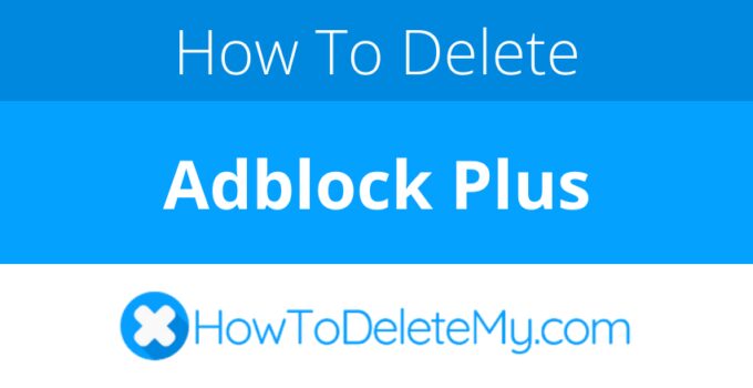 How to delete or cancel Adblock Plus