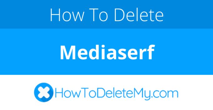 How to delete or cancel Mediaserf