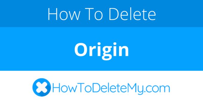 How to delete or cancel Origin