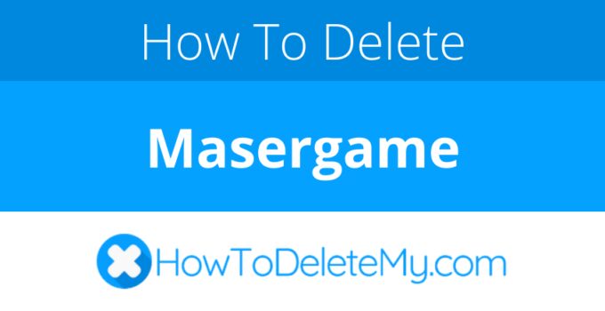 How to delete or cancel Masergame