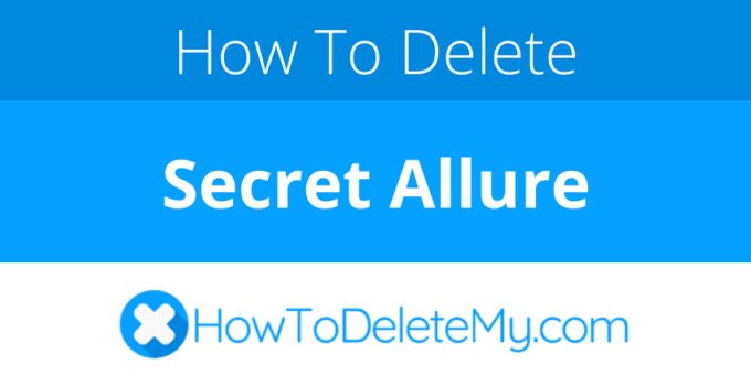 How to delete or cancel Secret Allure