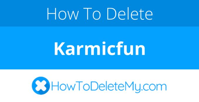 How to delete or cancel Karmicfun