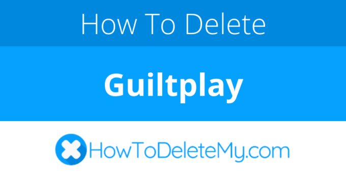 How to delete or cancel Guiltplay