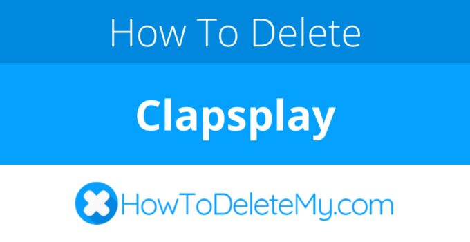 How to delete or cancel Clapsplay