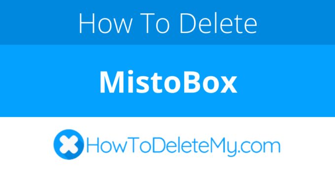 How to delete or cancel MistoBox