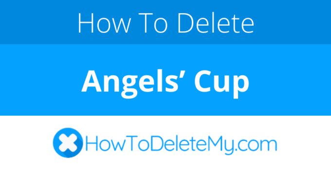 How to delete or cancel Angels’ Cup