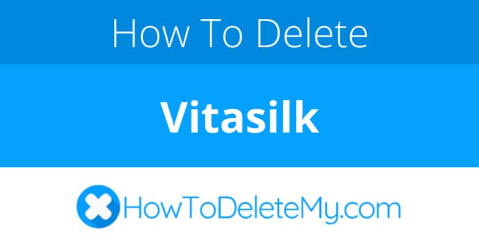 How to delete or cancel Vitasilk