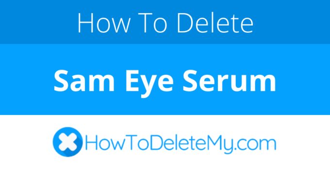 How to delete or cancel Sam Eye Serum