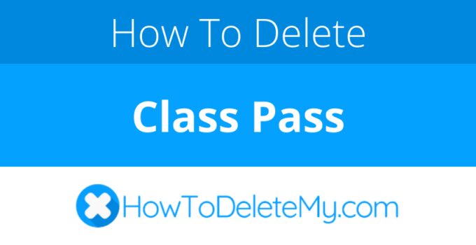 How to delete or cancel Class Pass