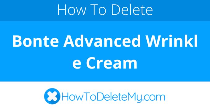 How to delete or cancel Bonte Advanced Wrinkle Cream