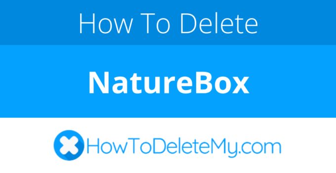 How to delete or cancel NatureBox