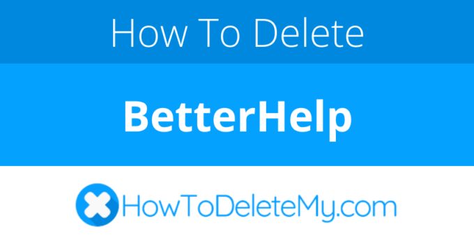How to delete or cancel BetterHelp