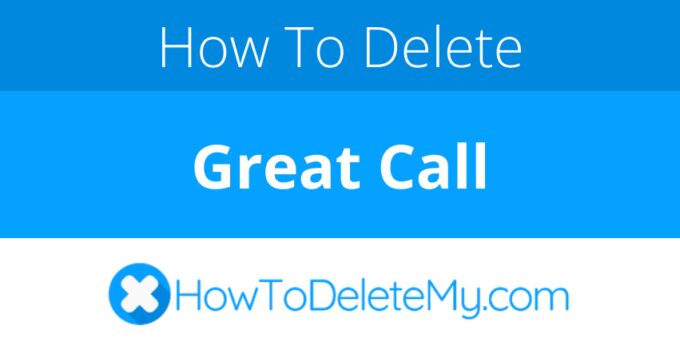 How to delete or cancel Great Call