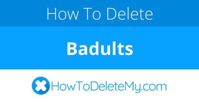 How to delete or cancel Badults