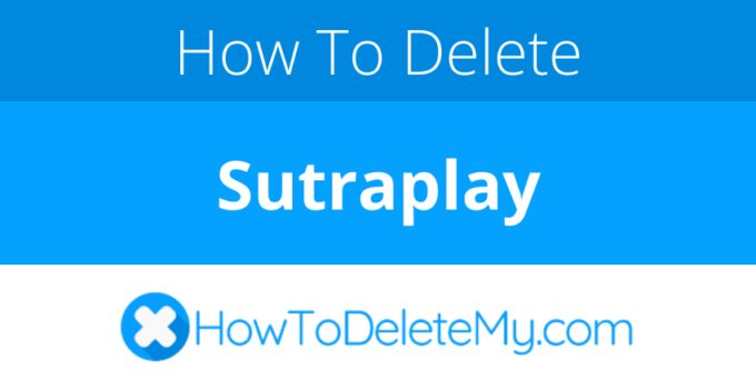 How to delete or cancel Sutraplay