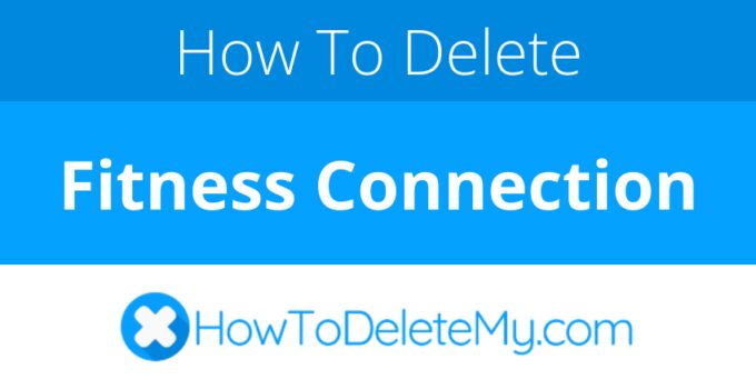 How to delete or cancel Fitness Connection